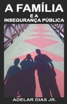 A Familia e a Inseguranca Publica