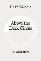 Above the Dark Circus: An Adventure: Original