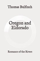 Oregon and Eldorado: Romance of the Rivers: Original