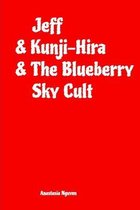 Jeff and Kunji-Hira and The Blueberry Sky Cult