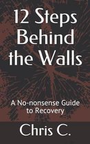 12 Steps Behind the Walls