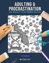 Adulting & Procrastination: AN ADULT COLORING BOOK