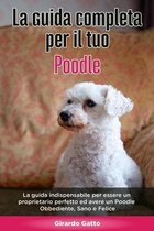 La Guida Completa per Il Tuo Poodle