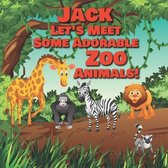 Jack Let's Meet Some Adorable Zoo Animals!