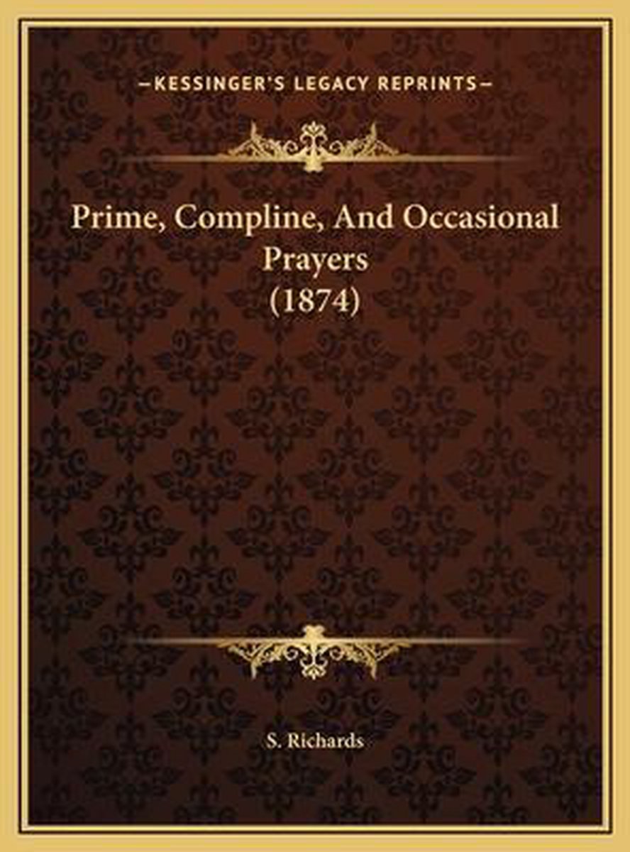 Prime, Compline, And Occasional Prayers (1874) van D. S. Richards