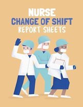 Nurse Change Of Shift Report Sheets