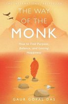 The Way of the Monk: How to Find Purpose, Balance, and Lasting Happiness