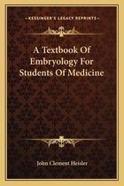 A Textbook of Embryology for Students of Medicine