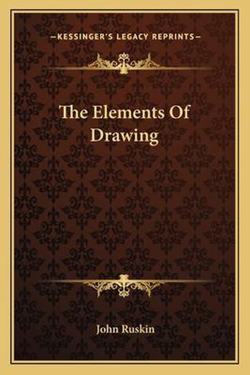 The Elements Of Drawing van Ruskin John Ruskin