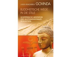 Buddhistische Wege in die Stille. Schöpferische Meditation und multidimensionales Bewusstsein