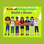 The Kids at Camp Grace Build a Home