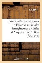 Eaux Min�rales, Alcalines d'Evian Et Min�rales Ferrugineuses Acidules d'Amphion. 2e �dition