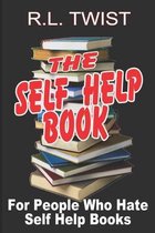 The Self Help Book for People Who Hate Self Help Books