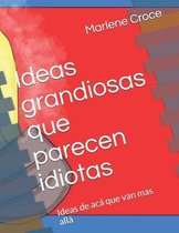 Ideas grandiosas que parecen idiotas