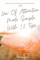 Law Of Attraction Made Simple With 10 Tips