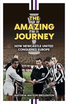 The Amazing Journey – How Newcastle United Conquered Europe