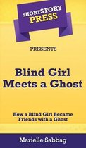 Short Story Press Presents Blind Girl Meets a Ghost