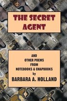 The Secret Agent: And Other Poems from Notebooks and Chapbooks