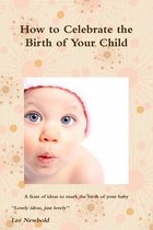 Omslag How to Celebrate the Birth of Your Child