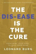 The Dis-ease Is The Cure