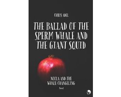 The Ballad of the Sperm Whale and the Giant Squid- Noola and the Whale Changeling