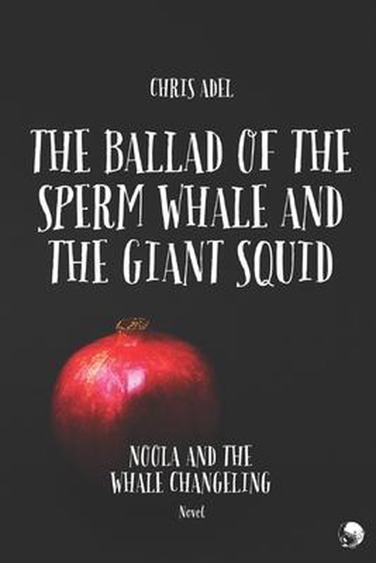 The Ballad of the Sperm Whale and the Giant Squid- Noola and ... - cover
