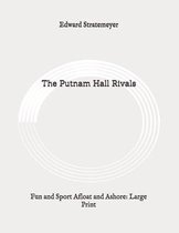 The Putnam Hall Rivals: Fun and Sport Afloat and Ashore