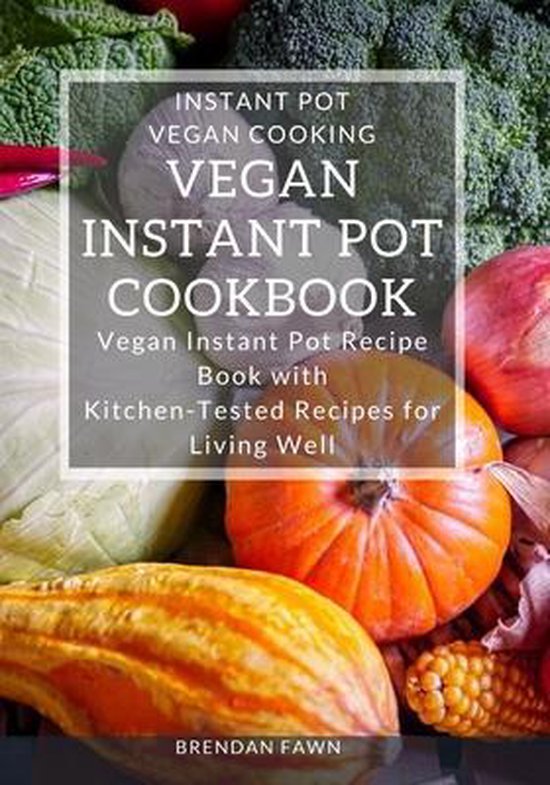 Instant Pot Vegan Cooking- Vegan Instant Pot Cookbook - cover