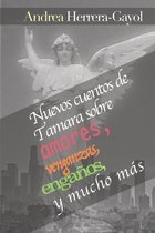 Nuevos cuentos de Tamara sobre amores, venganzas, enganos, y mucho mas