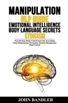 Manipulation - Nlp Guide - Emotional Intelligence - Body Language Secrets - Stoicism