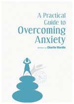 A Practical Guide To Overcoming Anxiety