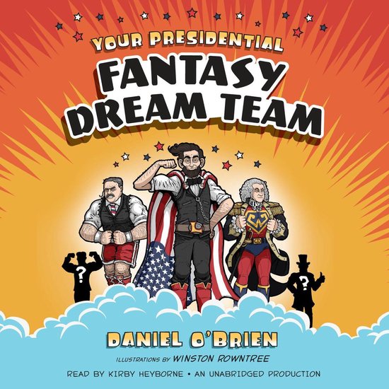 Your Presidential Fantasy Dream Team - cover