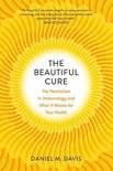 The Beautiful Cure – The Revolution in Immunology and What It Means for Your Health