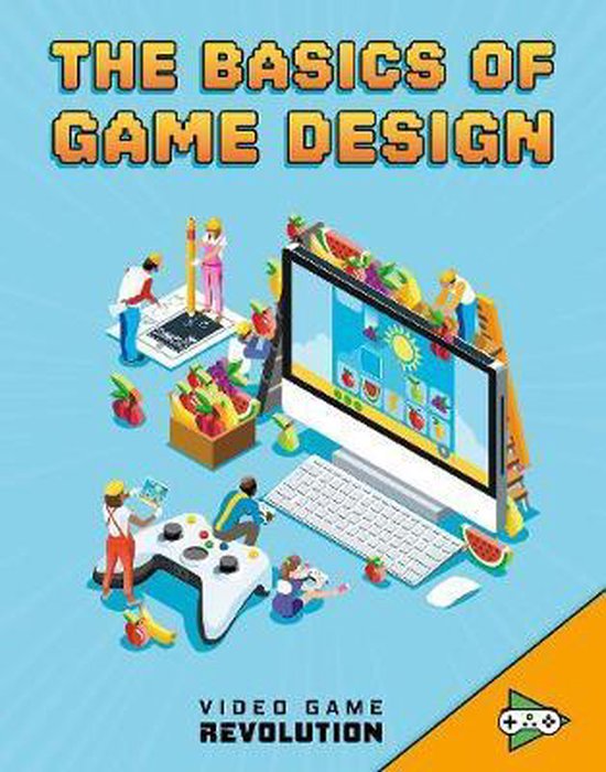 The Basics of Game Design Video Game Revolution | 9781474788120 ...