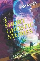 3 short Gnostic stories