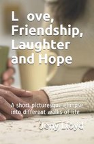 Love, Friendship, Laughter and Hope