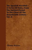The Spanish Novelists - A Series Of Tales, From The Earliest Period To The Close Of The Seventeenth Century - Vol. II