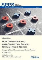 How Corruption and Anti-Corruption Policies Sustain Hybrid Regimes: Strategies of Political Domination Under Ukraine's Presidents in 1994-2014