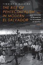 Studies in World Christianity - The Rise of Pentecostalism in Modern El Salvador
