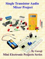 Mini Electronic Projects Series 60 - Single Transistor Audio Mixer Project