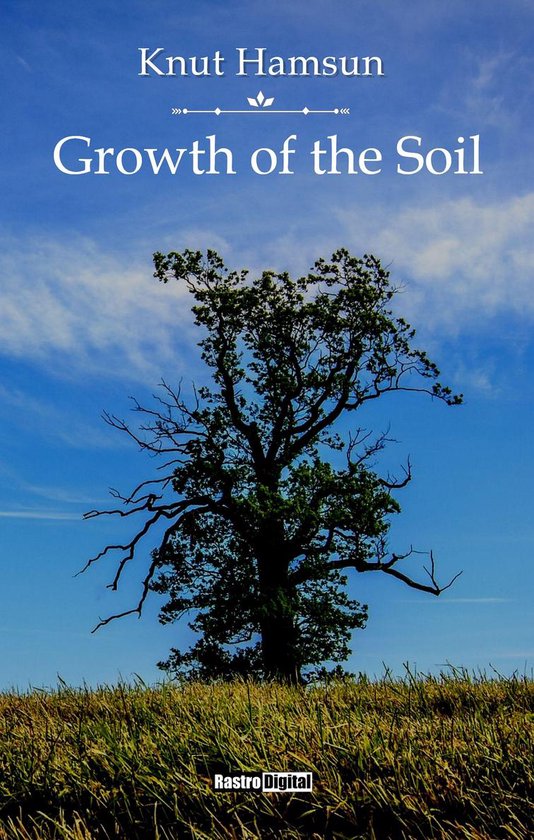 Growth of the Soil (ebook), Knut Hamsun | 1230004001034 | Boeken | bol.com