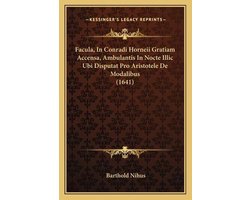 Facula, in Conradi Horneii Gratiam Accensa, Ambulantis in Nocte ILLIC Ubi Disputat Pro Aristotele de Modalibus (1641)