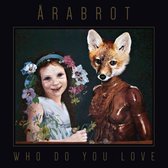 Arabrot - Who Do You Love (CD)