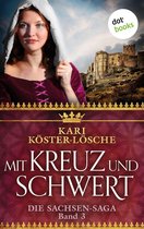Mit Kreuz und Schwert - Dritter Roman der Sachsen-Saga