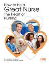 How to be a Great Nurse the Heart of Nursing