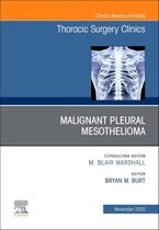 Malignant Pleural Mesothelioma, An Issue of Thoracic Surgery Clinics