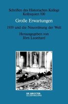 Schriften Des Historischen Kollegs- Gro�e Erwartungen - 1919 Und Die Neuordnung Der Welt
