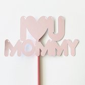 Taartdecoratie versiering| Taart topper | Cake topper | Mama Moeder| I Love U Mommy | Licht roze pearl |14 x8 cm (bxh)| karton