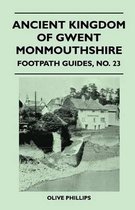 Ancient Kingdom of Gwent Monmouthshire - Footpath Guides, No. 23
