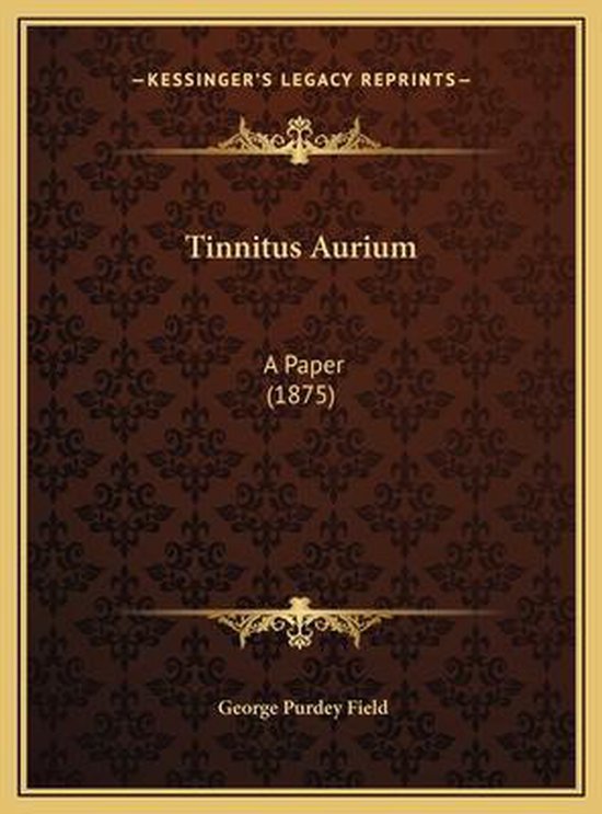 Tinnitus Aurium Tinnitus Aurium, Purdey Field 9781169458246